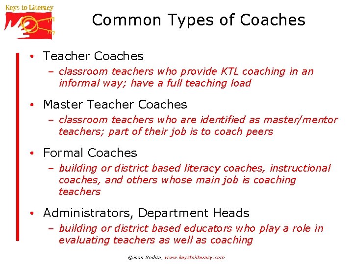 Common Types of Coaches • Teacher Coaches – classroom teachers who provide KTL coaching