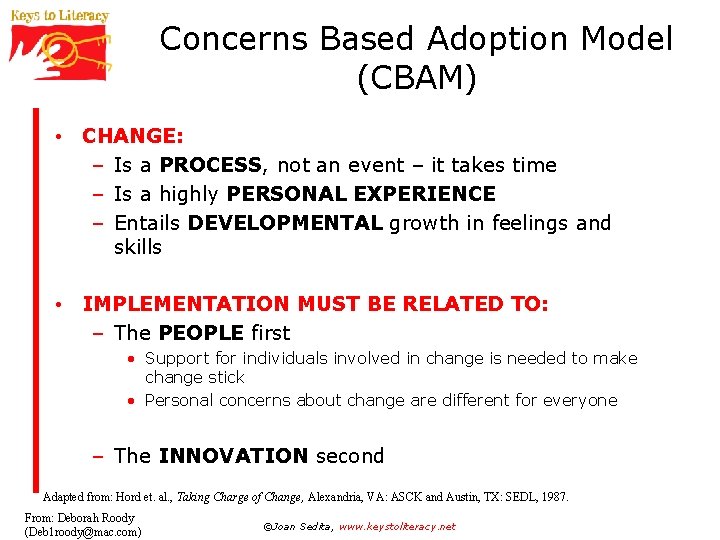 Concerns Based Adoption Model (CBAM) • CHANGE: – Is a PROCESS, not an event