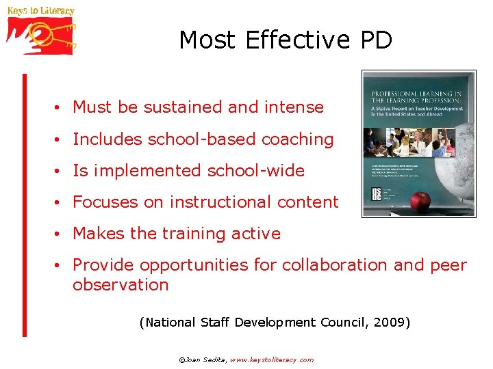 Most Effective PD • Must be sustained and intense • Includes school-based coaching •