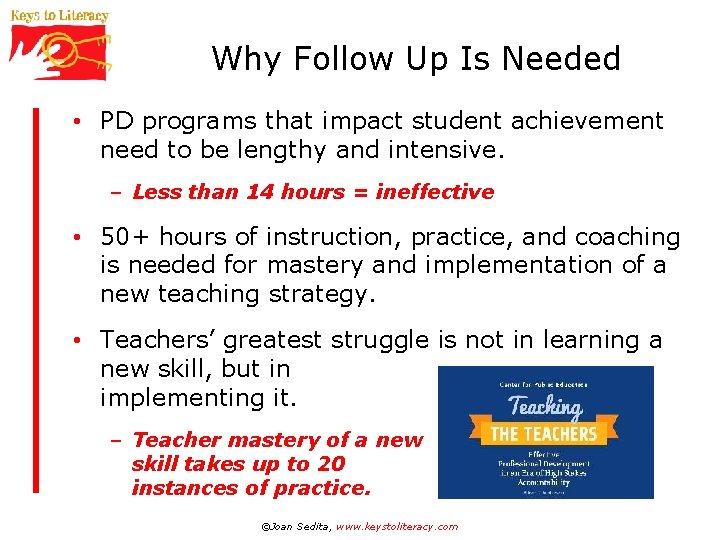 Why Follow Up Is Needed • PD programs that impact student achievement need to