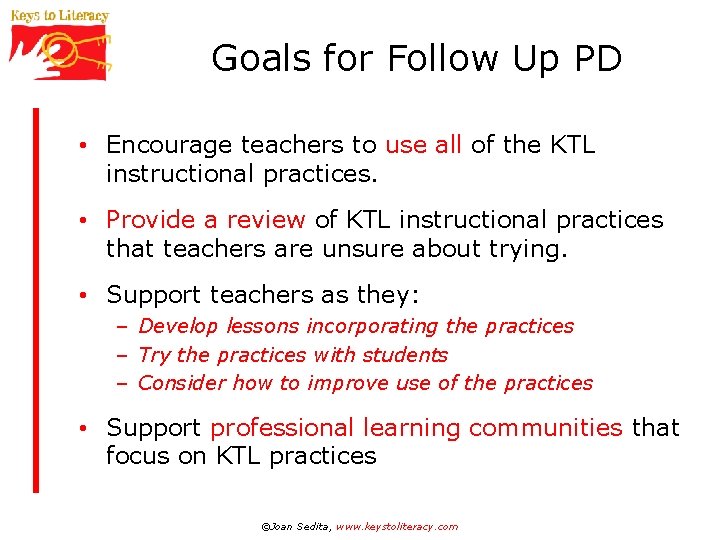 Goals for Follow Up PD • Encourage teachers to use all of the KTL