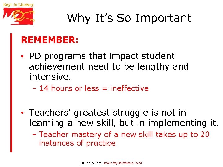 Why It’s So Important REMEMBER: • PD programs that impact student achievement need to