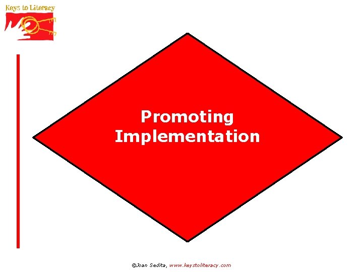 Promoting Implementation ©Joan Sedita, www. keystoliteracy. com 