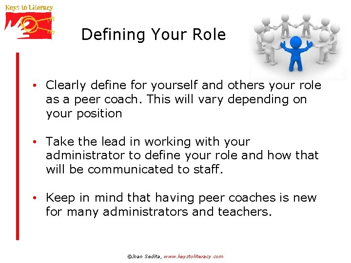 Defining Your Role • Clearly define for yourself and others your role as a