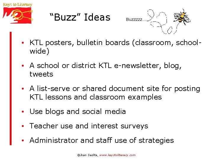 “Buzz” Ideas • KTL posters, bulletin boards (classroom, schoolwide) • A school or district