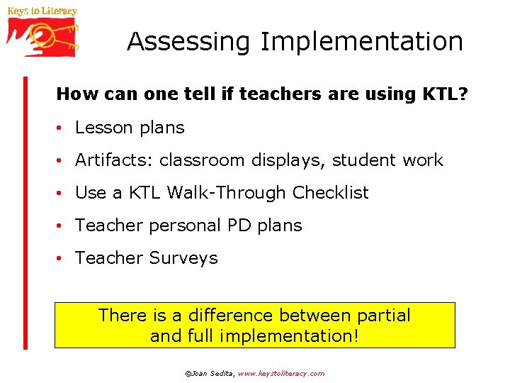 Assessing Implementation How can one tell if teachers are using KTL? • Lesson plans