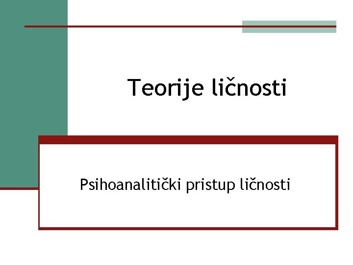 Teorije ličnosti Psihoanalitički pristup ličnosti 