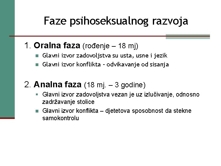 Faze psihoseksualnog razvoja 1. Oralna faza (rođenje – 18 mj) n n Glavni izvor