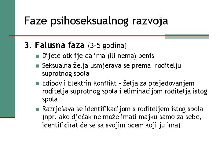 Faze psihoseksualnog razvoja 3. Falusna faza (3 -5 godina) Dijete otkrije da ima (ili Faze psihoseksualnog razvoja 3. Falusna faza (3 -5 godina) Dijete otkrije da ima (ili