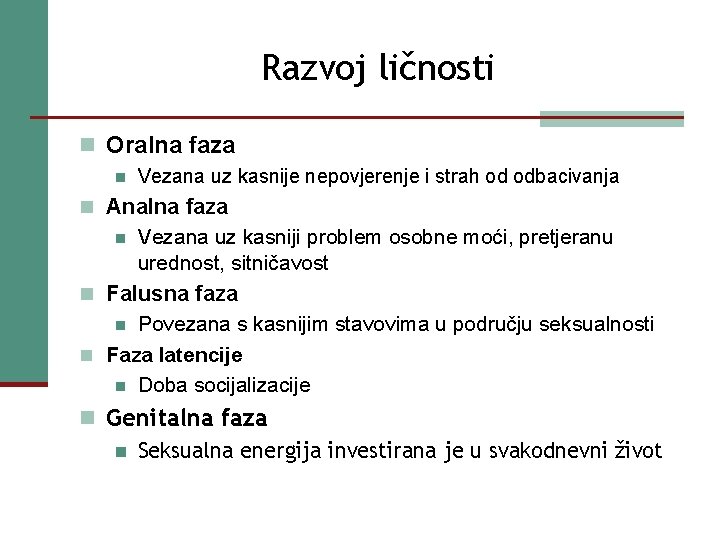 Razvoj ličnosti n Oralna faza n Vezana uz kasnije nepovjerenje i strah od odbacivanja