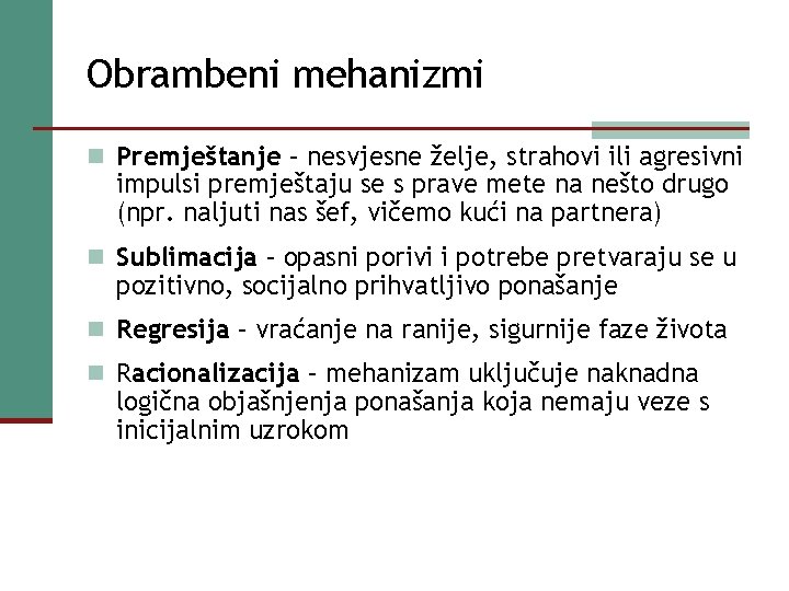 Obrambeni mehanizmi n Premještanje – nesvjesne želje, strahovi ili agresivni impulsi premještaju se s Obrambeni mehanizmi n Premještanje – nesvjesne želje, strahovi ili agresivni impulsi premještaju se s