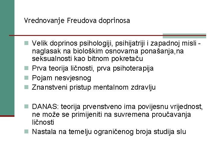 Vrednovanje Freudova doprinosa n Velik doprinos psihologiji, psihijatriji i zapadnoj misli - naglasak na