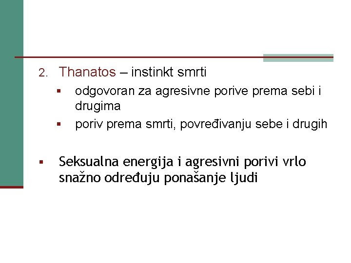 2. Thanatos – instinkt smrti § § § odgovoran za agresivne porive prema sebi