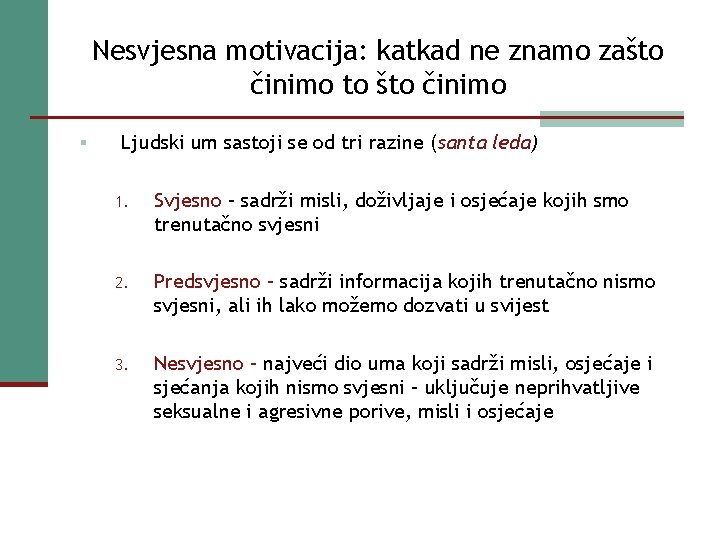 Nesvjesna motivacija: katkad ne znamo zašto činimo to što činimo § Ljudski um sastoji