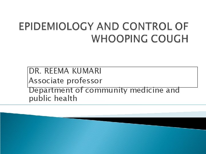 DR. REEMA KUMARI Associate professor Department of community medicine and public health 