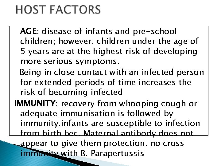 AGE: disease of infants and pre-school children; however, children under the age of 5
