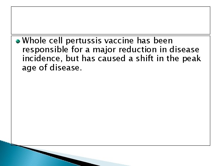 Whole cell pertussis vaccine has been responsible for a major reduction in disease incidence,