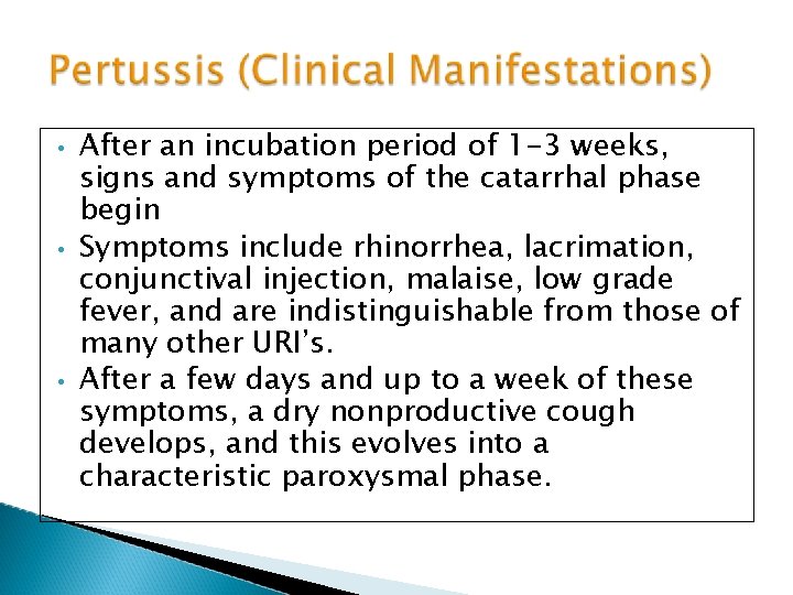  • • • After an incubation period of 1 -3 weeks, signs and
