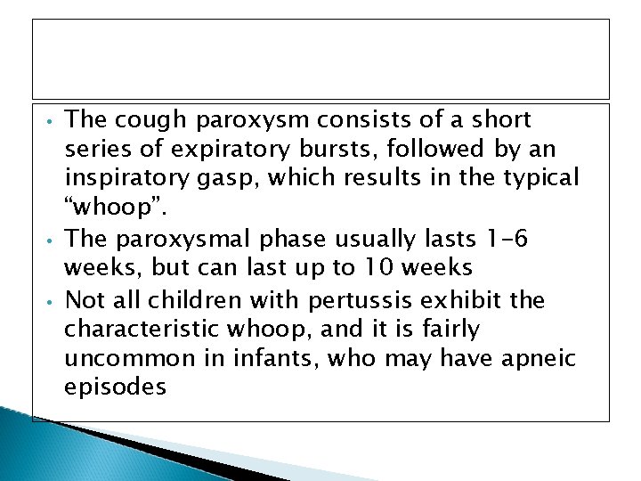  • • • The cough paroxysm consists of a short series of expiratory