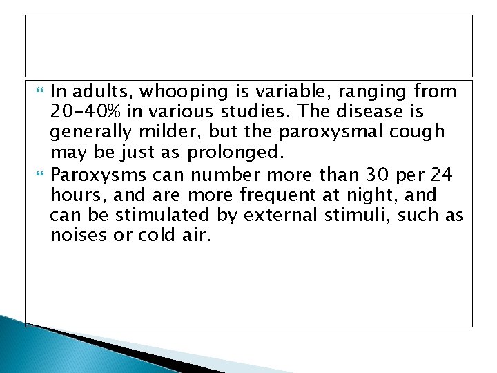  In adults, whooping is variable, ranging from 20 -40% in various studies. The