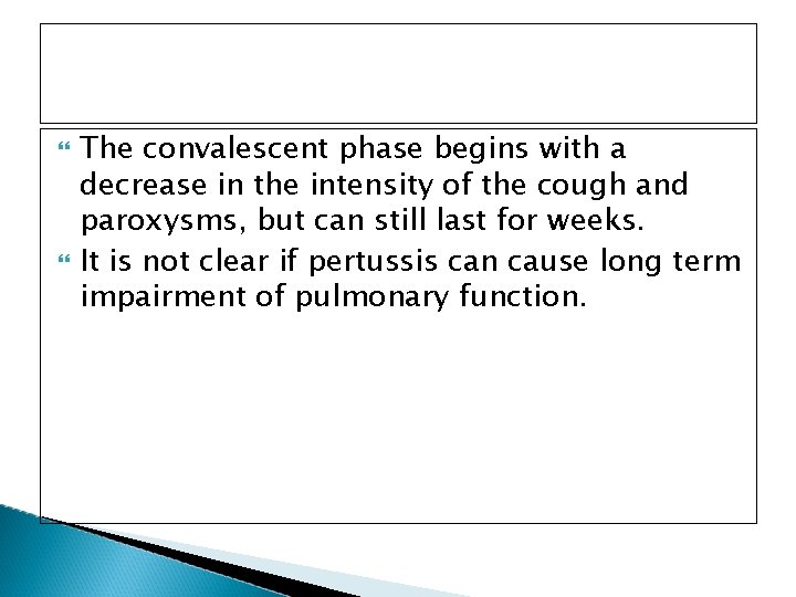  The convalescent phase begins with a decrease in the intensity of the cough