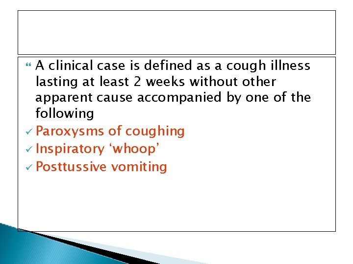 A clinical case is defined as a cough illness lasting at least 2 weeks
