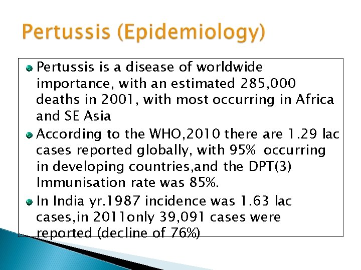 Pertussis is a disease of worldwide importance, with an estimated 285, 000 deaths in