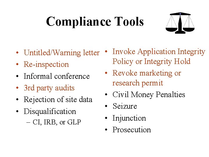 Compliance Tools • • • Untitled/Warning letter Re-inspection Informal conference 3 rd party audits Compliance Tools • • • Untitled/Warning letter Re-inspection Informal conference 3 rd party audits