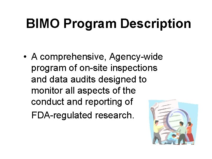 BIMO Program Description • A comprehensive, Agency-wide program of on-site inspections and data audits BIMO Program Description • A comprehensive, Agency-wide program of on-site inspections and data audits