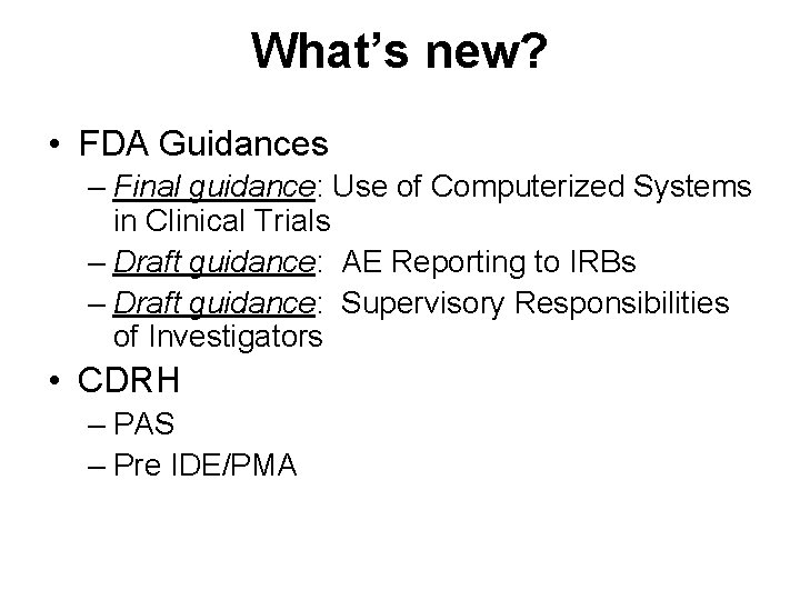 What’s new? • FDA Guidances – Final guidance: Use of Computerized Systems in Clinical What’s new? • FDA Guidances – Final guidance: Use of Computerized Systems in Clinical