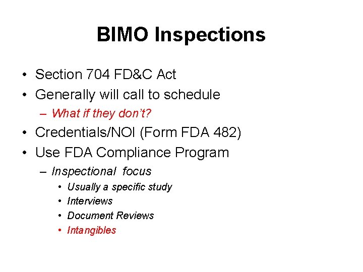 BIMO Inspections • Section 704 FD&C Act • Generally will call to schedule – BIMO Inspections • Section 704 FD&C Act • Generally will call to schedule –
