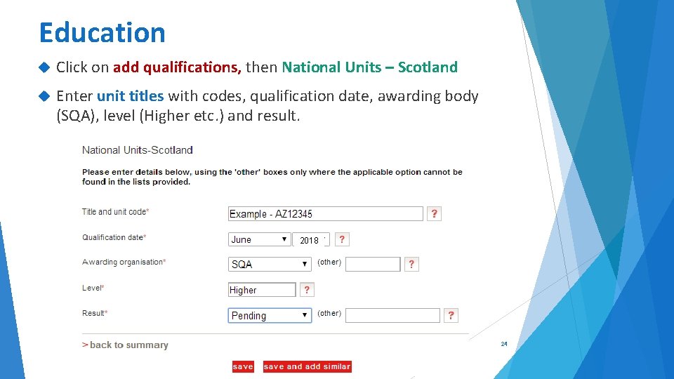 Education Click on add qualifications, then National Units – Scotland Enter unit titles with