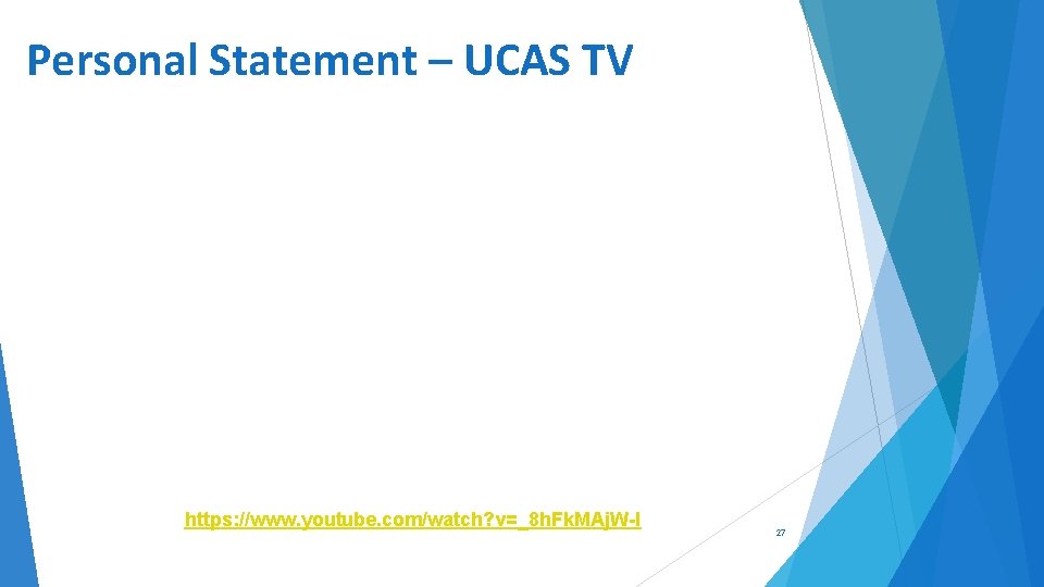 Personal Statement – UCAS TV https: //www. youtube. com/watch? v=_8 h. Fk. MAj. W-I