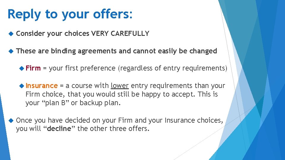 Reply to your offers: Consider your choices VERY CAREFULLY These are binding agreements and