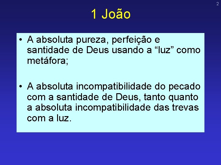 2 1 João • A absoluta pureza, perfeição e santidade de Deus usando a 2 1 João • A absoluta pureza, perfeição e santidade de Deus usando a