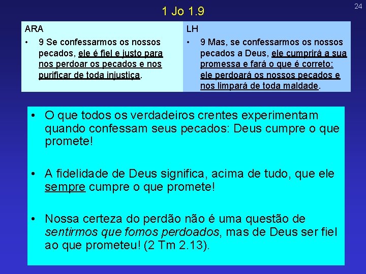1 Jo 1. 9 ARA • 9 Se confessarmos os nossos pecados, ele é 1 Jo 1. 9 ARA • 9 Se confessarmos os nossos pecados, ele é