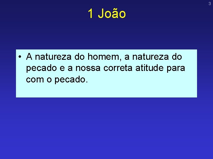 3 1 João • A natureza do homem, a natureza do pecado e a 3 1 João • A natureza do homem, a natureza do pecado e a
