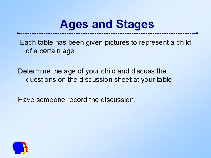 Ages and Stages Each table has been given pictures to represent a child of