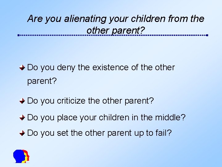 Are you alienating your children from the other parent? Do you deny the existence