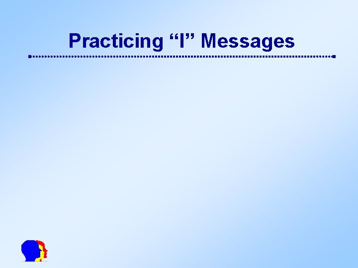 Practicing “I” Messages 