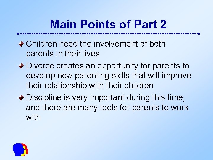 Main Points of Part 2 Children need the involvement of both parents in their