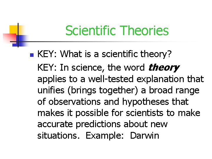 Scientific Theories n KEY: What is a scientific theory? KEY: In science, the word