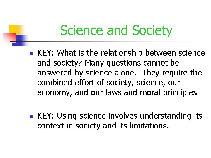 Science and Society n n KEY: What is the relationship between science and society?