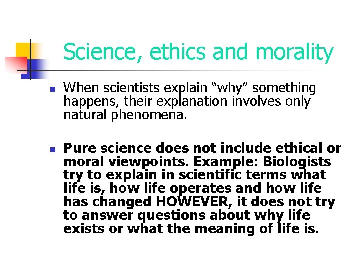 Science, ethics and morality n n When scientists explain “why” something happens, their explanation