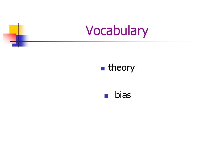 Vocabulary n n theory bias 