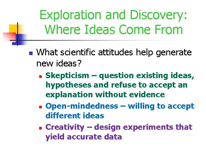 Exploration and Discovery: Where Ideas Come From n What scientific attitudes help generate new