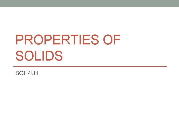 PROPERTIES OF SOLIDS SCH 4 U 1 