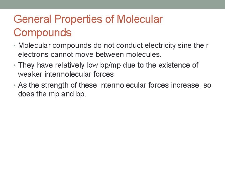 General Properties of Molecular Compounds • Molecular compounds do not conduct electricity sine their