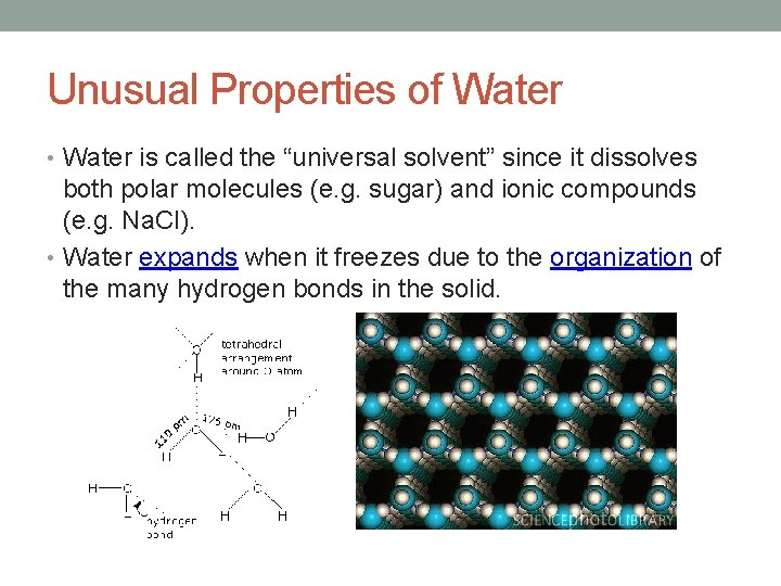 Unusual Properties of Water • Water is called the “universal solvent” since it dissolves