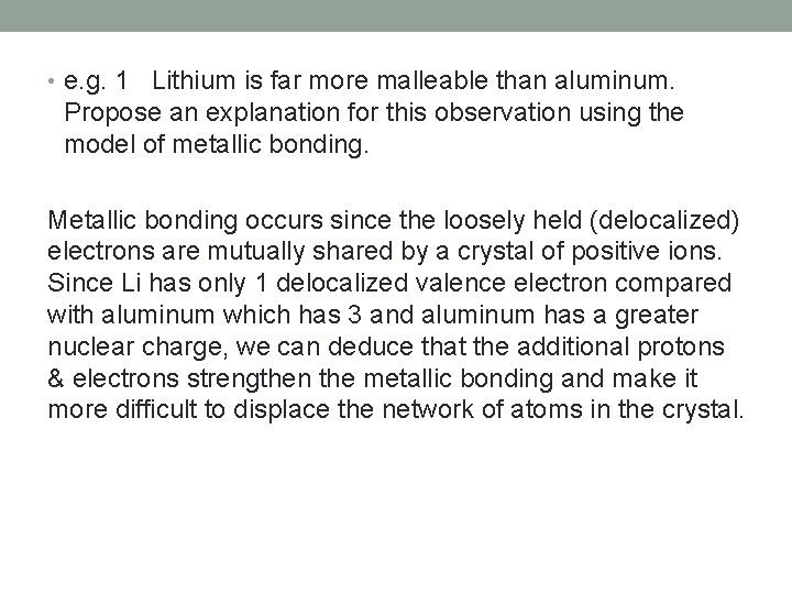  • e. g. 1 Lithium is far more malleable than aluminum. Propose an